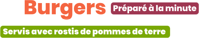 ZE Burgers  Préparé à la minute Servis avec rostis de pommes de terre